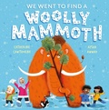 Cover: We Went to Find a Woolly Mammoth - Hodder Children's Books