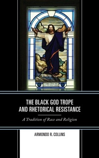 Enlarge image Cover: The Black God Trope and Rhetorical Resistance - Lexington Books