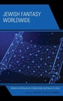 Cover: Jewish Fantasy Worldwide - Lexington Books
