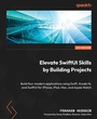 Cover: Elevate SwiftUI Skills by Building Projects - Packt Publishing