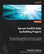 Cover: Elevate SwiftUI Skills by Building Projects - Packt Publishing