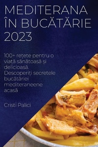 Abbildung von: Mediterana in bucatarie 2023 - Cristi Palici