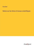Cover: Notice sur les titres et travaux scientifiques - Anatiposi Verlag