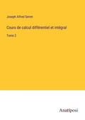 Cover: Cours de calcul differentiel et integral - Anatiposi Verlag