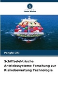 Cover: Schiffselektrische Antriebssysteme Forschung zur Risikobewertung Technologie - Verlag Unser Wissen