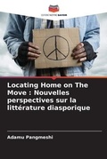 Cover: Locating Home on The Move - Editions Notre Savoir