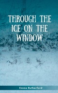 Cover: Through the Ice on the Window - BookLeaf Publishing