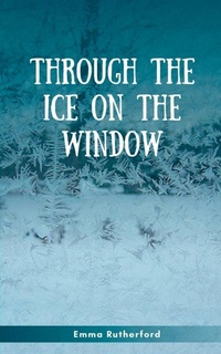 Enlarge image Cover: Through the Ice on the Window - BookLeaf Publishing