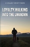 Cover: Loyalty.Walking Into The Unknown - Poets Choice