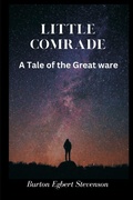 Cover: Little Comrade: A Tale of the Great War - Unknown
