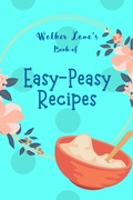Cover: Walker Lane's Book of Easy-Peasy Recipes - Walker Lane