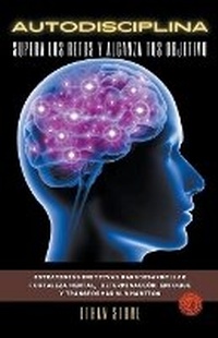 Abbildung von: Autodisciplina Supera los Retos y Alcanza Tus Objetivo - Estrategias Efectivas Para desarrollar Fortaleza Mental, Determinacion, Enfoque y Transformar Sus Habitos - Ethan Stone