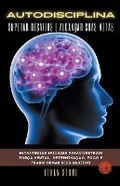 Cover: Autodisciplina Superar Desafios e Alcancar Suas Metas - Estrategias Eficazes Paraconstruir Forca Mental, Determinacao, Foco e Transformar Seus Habitos - Ethan Stone