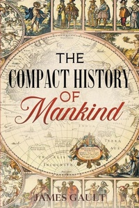 Enlarge image Cover: The Compact History of Mankind - James Gault