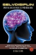 Cover: Selvdisiplin Overvinne Utfordringer og Oppna Malene Dine - Effektive Strategier for Abygge Mental Styrke, Besluttsomhet, Fokus og Forvandle Vanene Dine - Ethan Stone