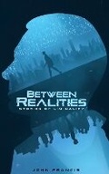Cover: Between Realities - John Francis