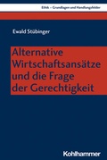 Cover: Alternative Wirtschaftsans&auml;tze und die Frage der Gerechtigkeit - Kohlhammer