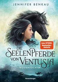 Abbildung von: Die Seelenpferde von Ventusia, Band 2 - Wüstentochter - Ravensburger
