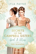 Cover: Secrets of the Campbell Sisters, Band 1: April & May. Der Skandal (Sinnliche Regency Romance von der Erfolgsautorin der Golden-Campus-Trilogie) - Ravensburger