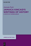 Cover: Jamaica Kincaid's Writings of History - De Gruyter