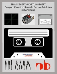 Abbildung von: SERVICEHEFT - WARTUNGSHEFT - Compact Cassetten Recorder Service Prüflisten mit Anleitung - BoD - Books on Demand