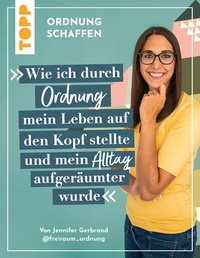 Abbildung von: Ordnung schaffen. Wie ich durch Ordnung mein Leben auf den Kopf stellte und mein Alltag aufgeräumter wurde - Frech