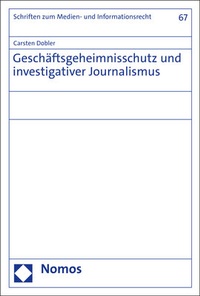Abbildung von: Geschäftsgeheimnisschutz und investigativer Journalismus - Nomos