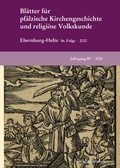 Cover: Bl&auml;tter f&uuml;r pf&auml;lzische Kirchengeschichte und religi&ouml;se Volkskunde 2022 - verlag regionalkultur