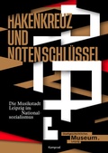 Cover: Hakenkreuz und Notenschl&uuml;ssel. Die Musikstadt Leipzig im Nationalsozialismus - E. Reinhold Verlag