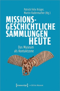Abbildung von: Missionsgeschichtliche Sammlungen heute - transcript