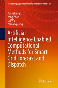 Enlarge image Cover: Artificial Intelligence Enabled Computational Methods for Smart Grid Forecast and Dispatch - Springer