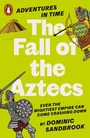 Cover: Adventures in Time: The Fall of the Aztecs - Penguin Books Ltd