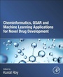 Cover: Cheminformatics, QSAR and Machine Learning Applications for Novel Drug Development - Academic Press