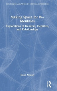 Enlarge image Cover: Making Space for Bi+ Identities - Routledge