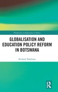 Cover: Globalisation and Education Policy Reform in Botswana - Routledge