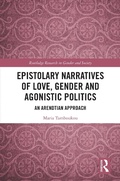Cover: Epistolary Narratives of Love, Gender and Agonistic Politics - Routledge