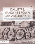 Cover: Kallitype, Vandyke Brown, and Argyrotype - Routledge