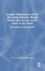 Cover: Jungian Dimensions of the Mourning Process, Burial Rituals and Access to the Land of the Dead - Routledge