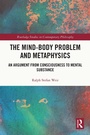 Cover: The Mind-Body Problem and Metaphysics - Routledge