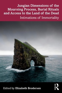 Abbildung von: Jungian Dimensions of the Mourning Process, Burial Rituals and Access to the Land of the Dead - Routledge