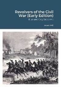 Enlarge image Cover: Revolvers of the Civil War - Lulu Press Inc