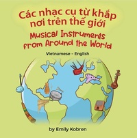 Enlarge image Cover: Musical Instruments from Around the World (Vietnamese-English) - Language Lizard Bilingual Explore