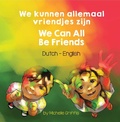 Cover: We Can All Be Friends (Dutch-English) - Language Lizard Bilingual Living in Harmony Series