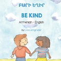 Cover: Be Kind (Armenian-English) - Language Lizard Bilingual Living in Harmony Series