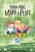 Cover: Maddie and Mabel Make a Plan - Kind World Publishing & Consulting, LLC