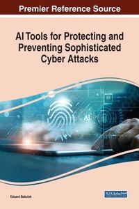 Abbildung von: AI Tools for Protecting and Preventing Sophisticated Cyber Attacks - IGI Global