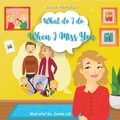 Cover: What Do I Do When I Miss You - WestBow Press