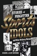 Cover: Stories of Forgotten Sports Idols and Other Ordinary Mortals - Bookbaby