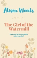 Cover: The Girl of the Watermill - Alison Woods