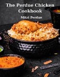 Cover: The Perdue Chicken Cookbook - Intell Book Publishers